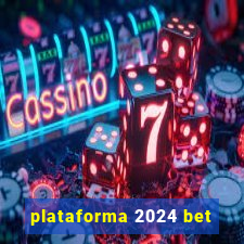 plataforma 2024 bet